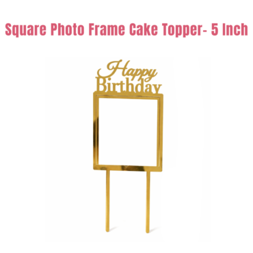5 inch Gold Square Acrylic Birthday Cutout Photo Frame Cutout Cake Topper | Photo Holder - CAKE DECOR™