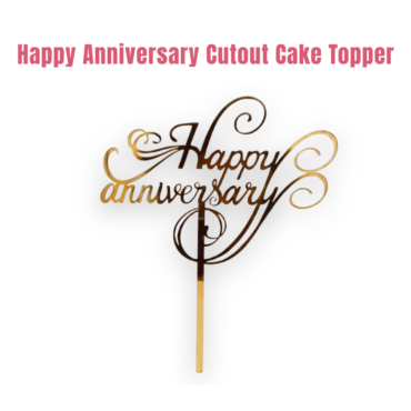 CAKE DECOR™ 5 inch Acrylic Happy Anniversary Cut-Out Cake Topper Cake Decoration Dessert Decoration