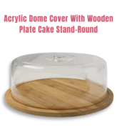 1 Pcs Round Acrylic Dome Cover With Wooden Plate Cake Stand (SBCS-W-28A)