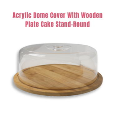 1 Pcs Round Acrylic Dome Cover With Wooden Plate Cake Stand (SBCS-W-28A)